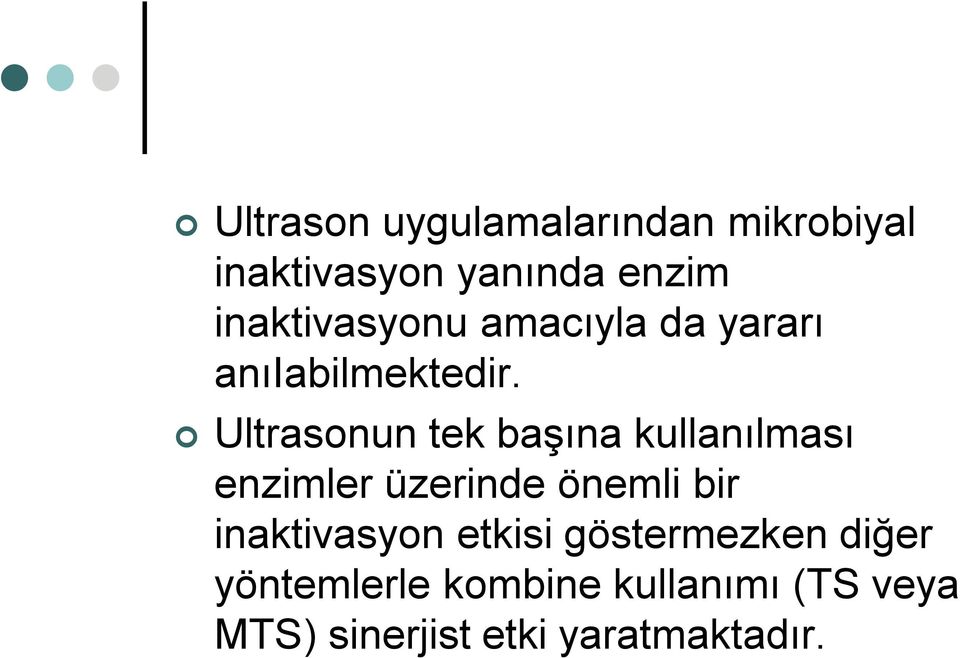 Ultrasonun tek başına kullanılması enzimler üzerinde önemli bir