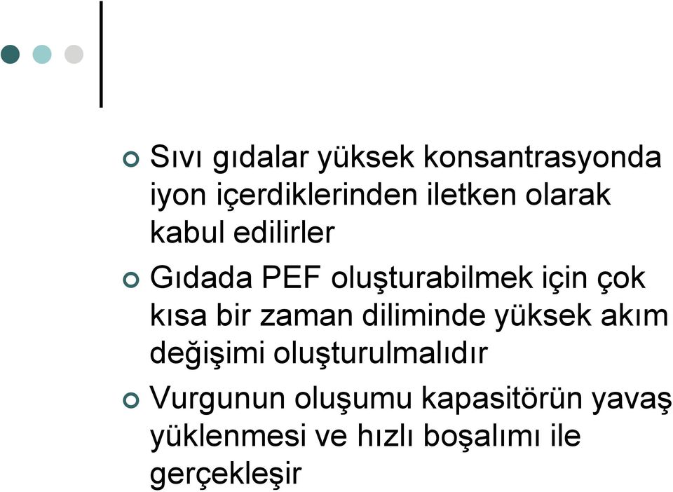 zaman diliminde yüksek akım değişimi oluşturulmalıdır Vurgunun