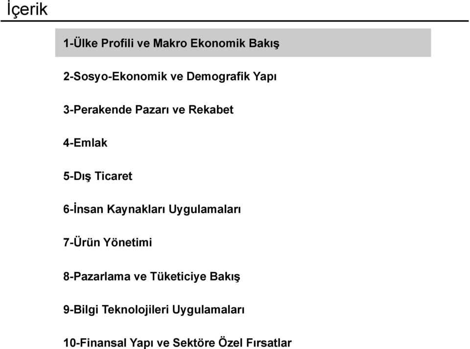 6-İnsan Kaynakları Uygulamaları 7-Ürün Yönetimi 8-Pazarlama ve