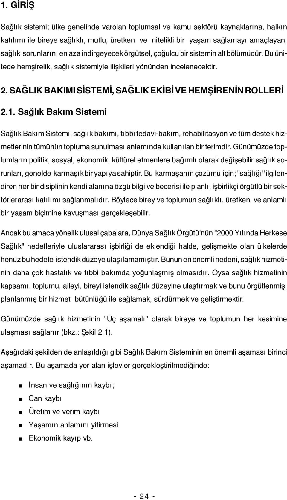 SAĞLIK BAKIMI SİSTEMİ, SAĞLIK EKİBİ VE HEMŞİRENİN ROLLERİ 2.1.