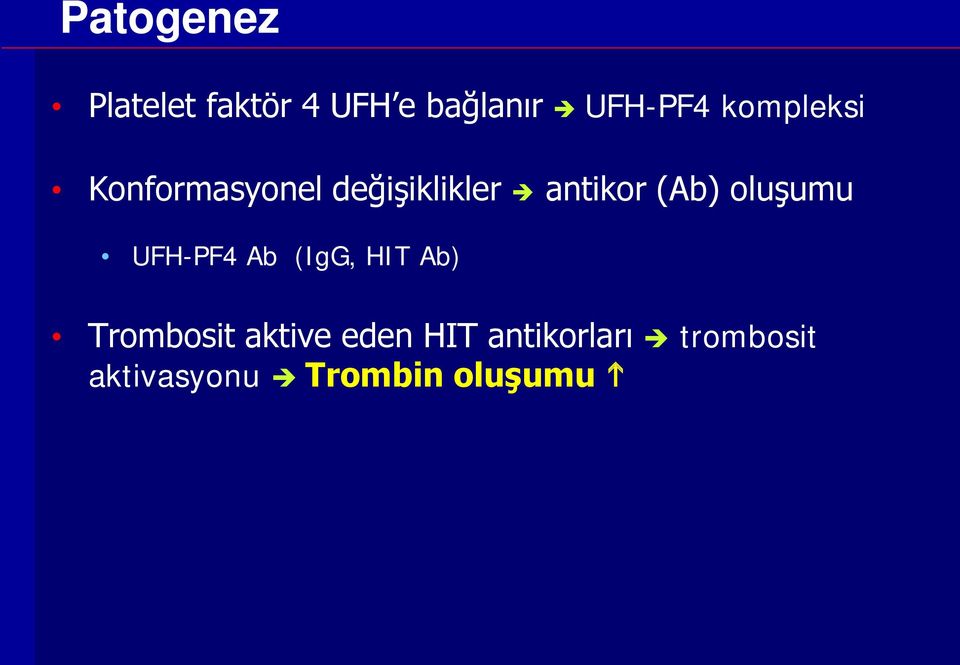 oluşumu UFH-PF4 Ab (IgG, HIT Ab) Trombosit aktive