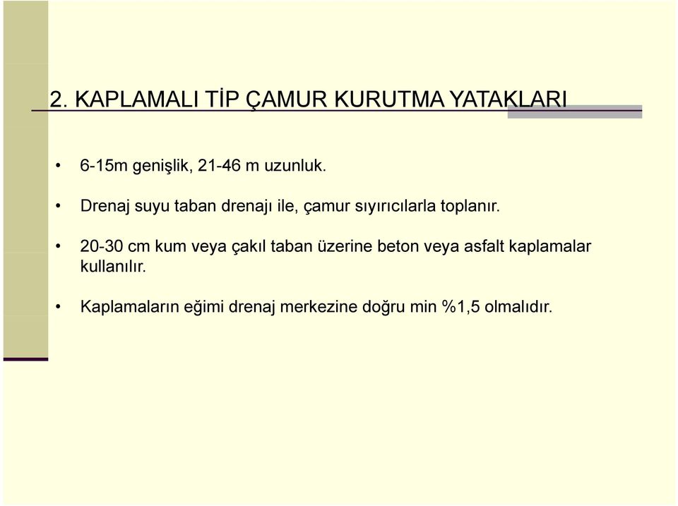 20-30 cm kum veya çakıl taban üzerine beton veya asfalt kaplamalar