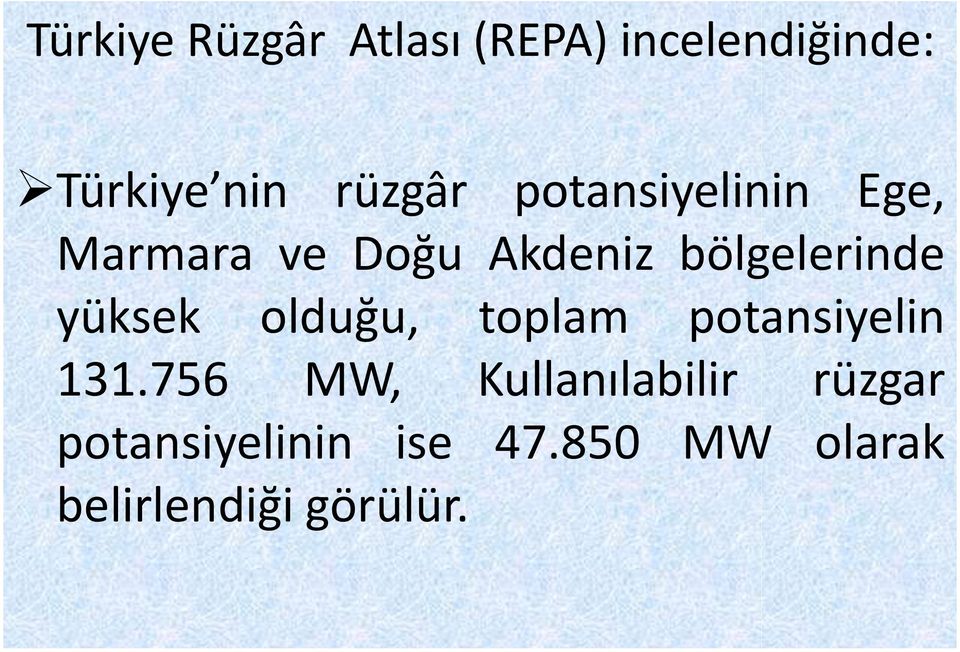 bölgelerinde yüksek olduğu, toplam potansiyelin 131.