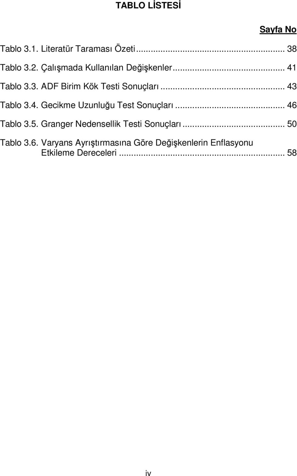 .. 43 Tablo 3.4. Gecikme Uzunluğu Test Sonuçları... 46 Tablo 3.5.