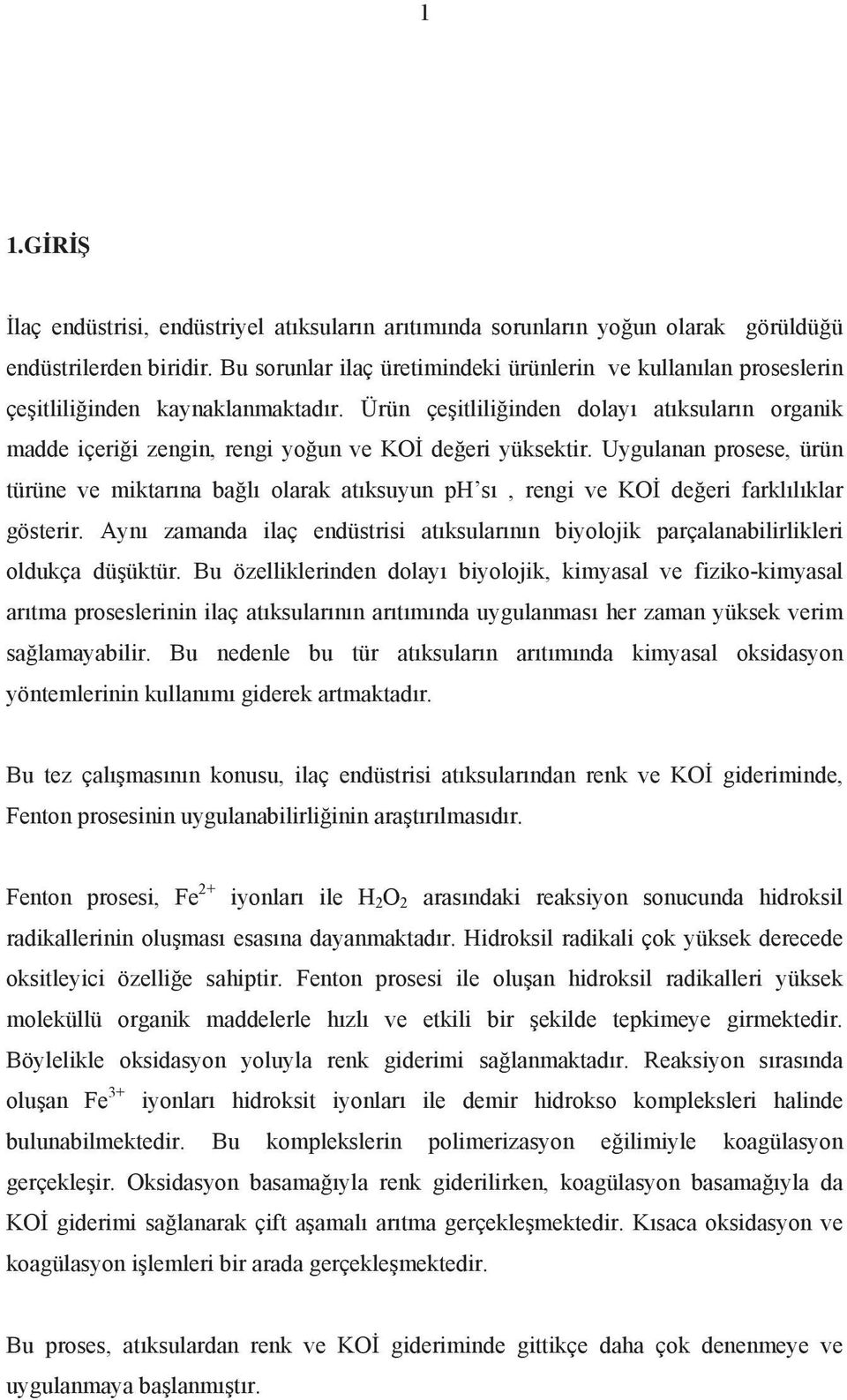 Ürün çe itlili inden dolay at ksular n organik madde içeri i zengin, rengi yo un ve KO de eri yüksektir.