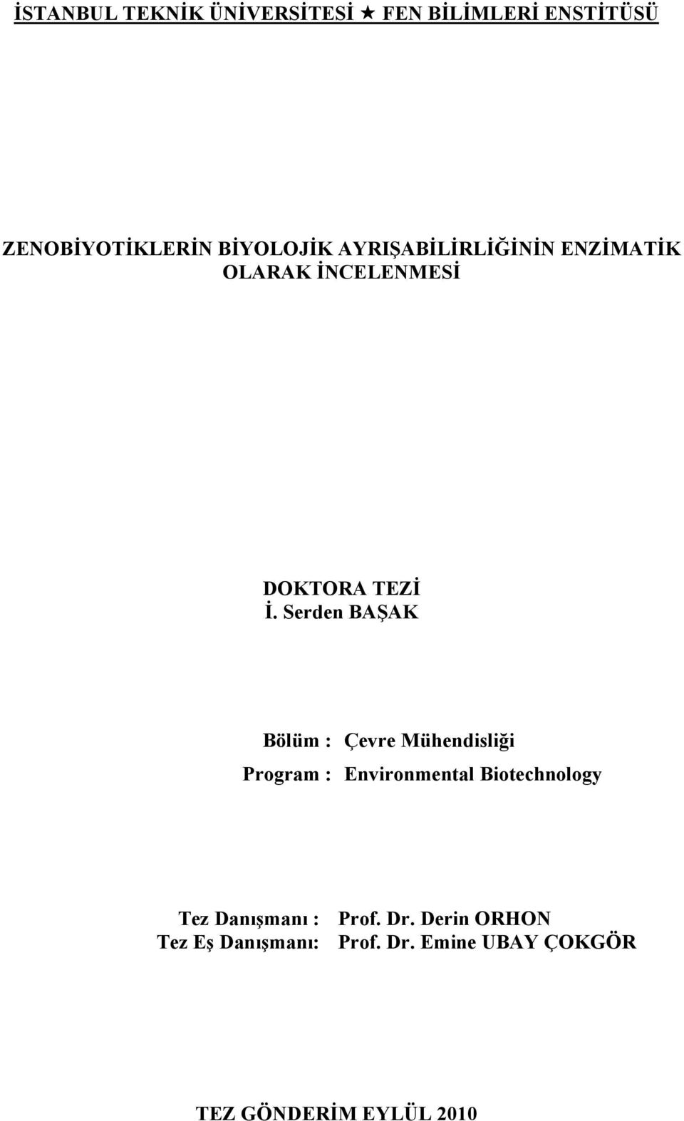 Serden BAŞAK Bölüm : Çevre Mühendisliği Program : Environmental Biotechnology Tez