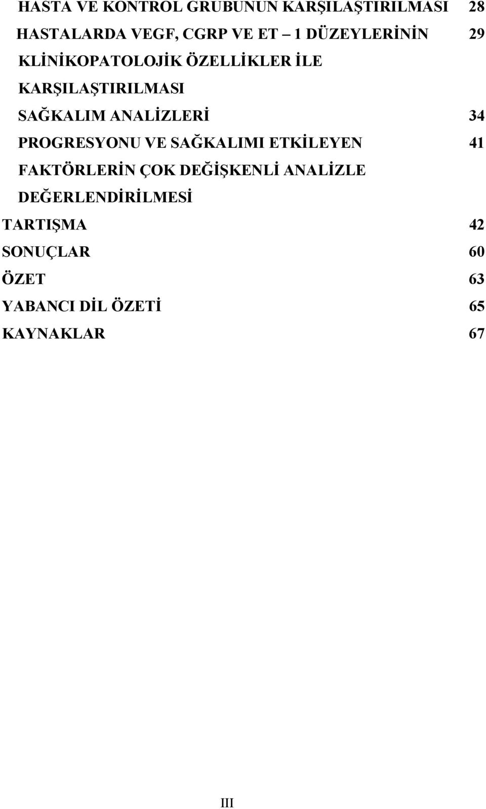 ANALİZLERİ 34 PROGRESYONU VE SAĞKALIMI ETKİLEYEN 41 FAKTÖRLERİN ÇOK DEĞİŞKENLİ