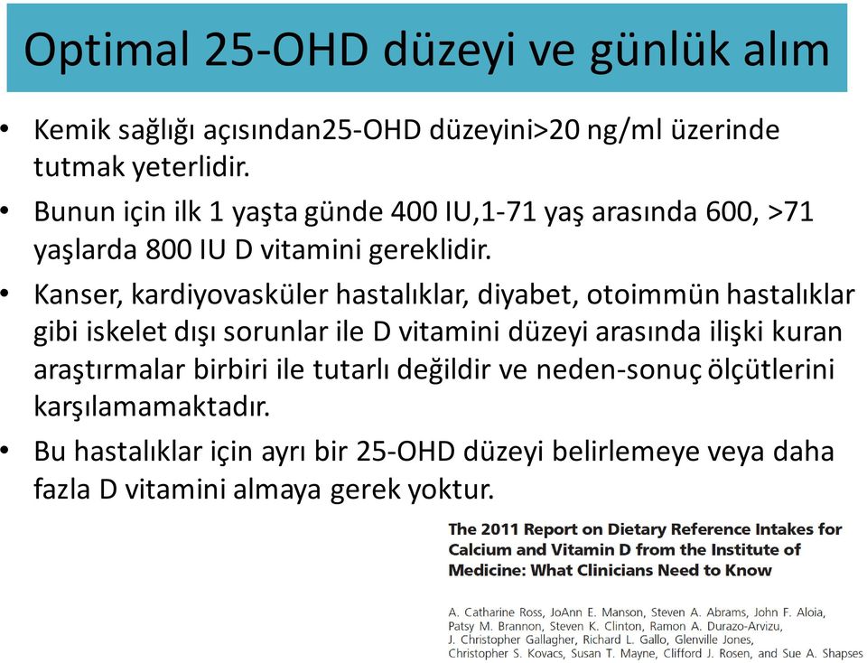 Kanser, kardiyovasküler hastalıklar, diyabet, otoimmün hastalıklar gibi iskelet dışı sorunlar ile D vitamini düzeyi arasında ilişki