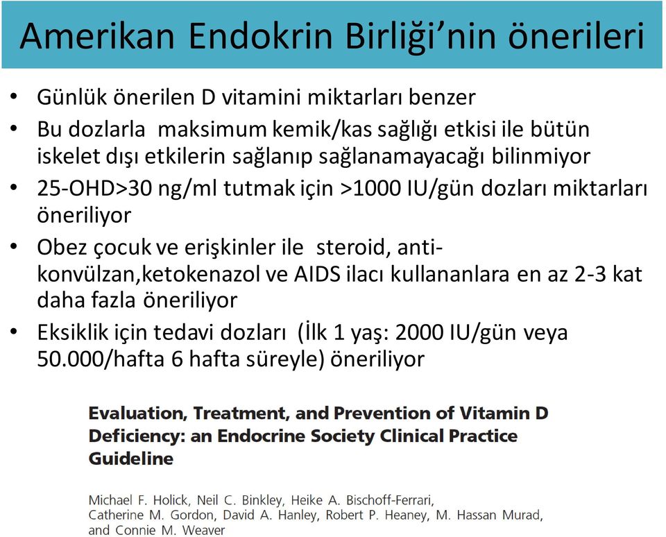 dozları miktarları öneriliyor Obez çocuk ve erişkinler ile steroid, antikonvülzan,ketokenazol ve AIDS ilacı kullananlara en