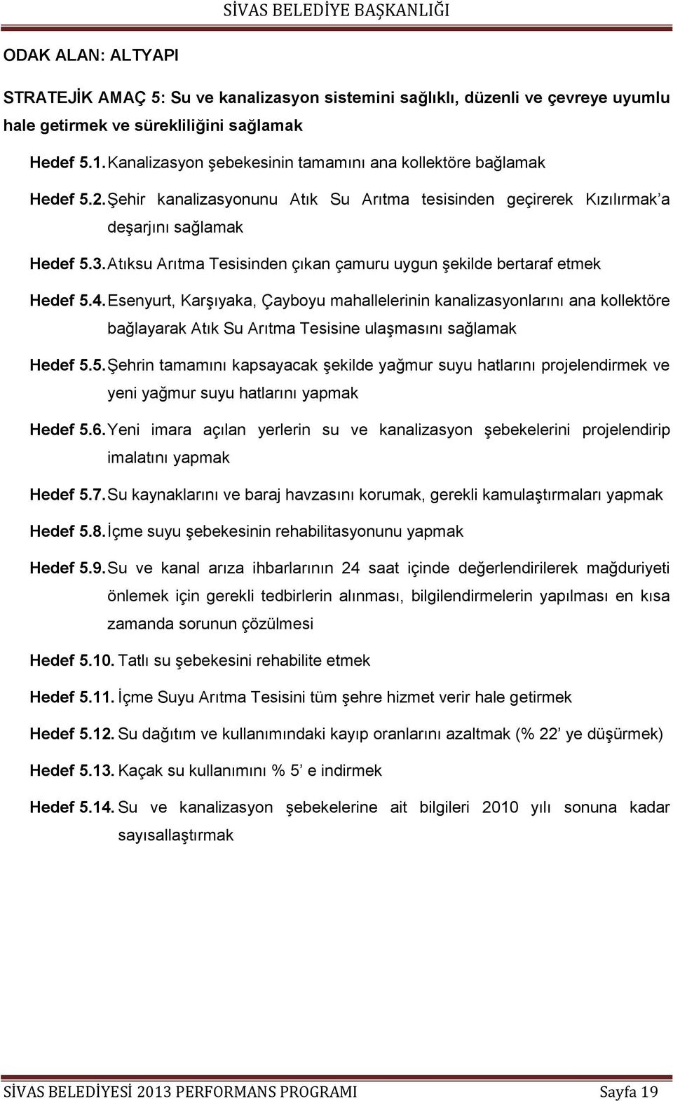 Atıksu Arıtma Tesisinden çıkan çamuru uygun şekilde bertaraf etmek Hedef 5.4.