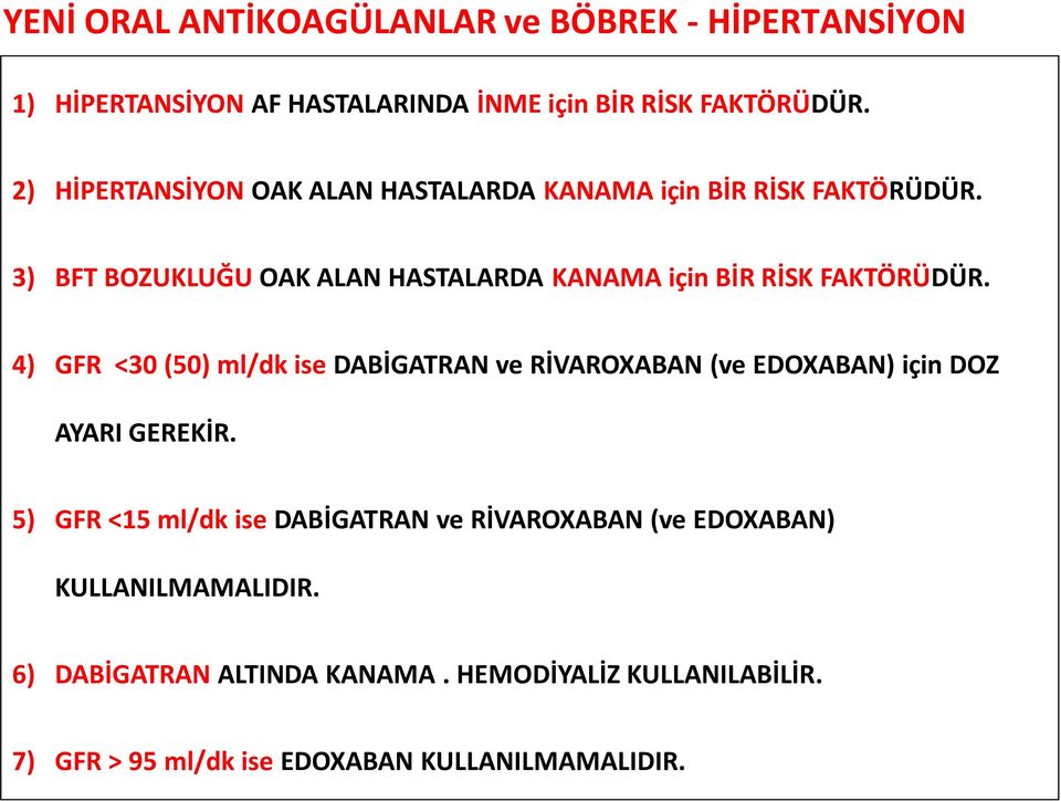 3) BFT BOZUKLUĞU OAK ALAN HASTALARDA KANAMA için BİR RİSK FAKTÖRÜDÜR.