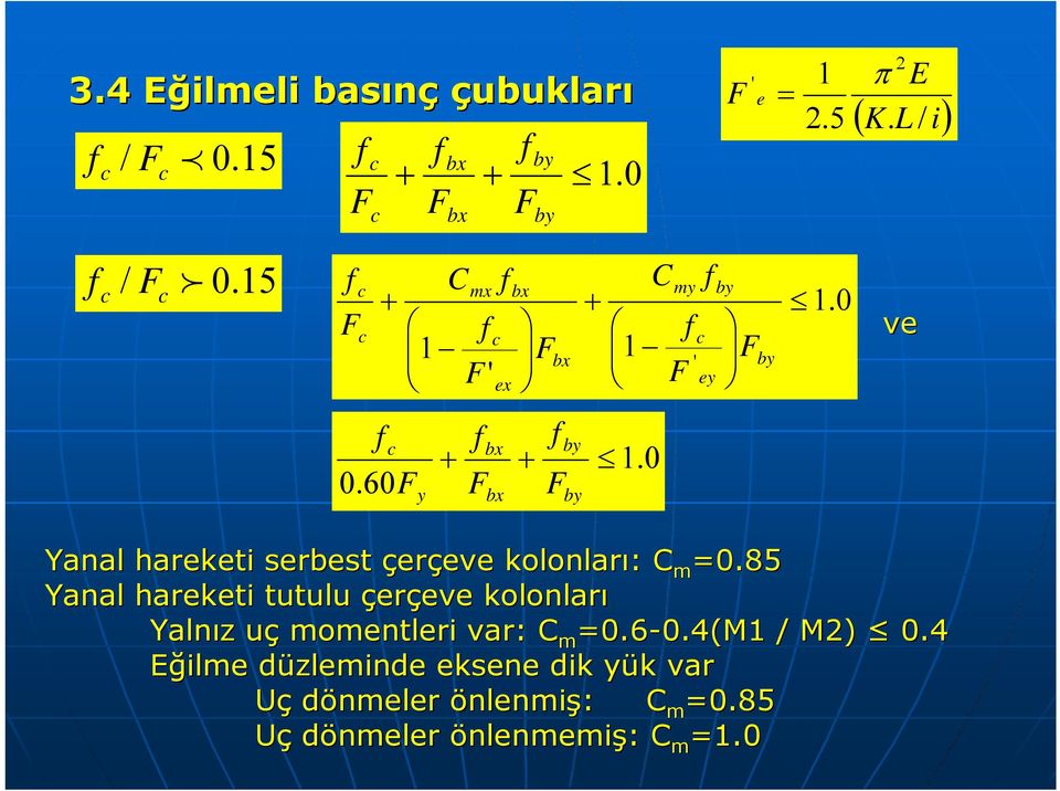 0 Yanal hareketi serbest çerçeve kolonları: C m =0.