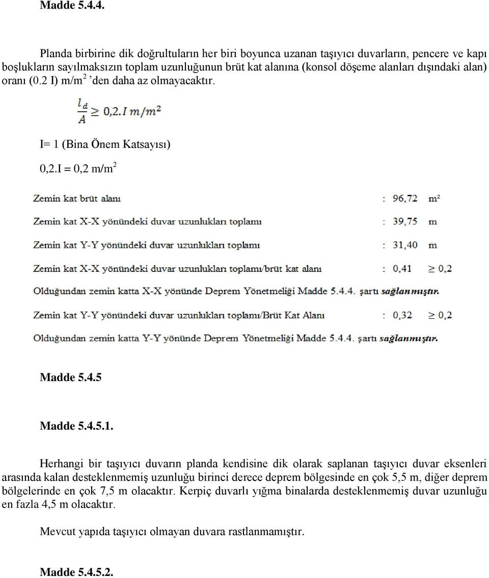 alanları dışındaki alan) oranı (0.2 I) m/m 2 den daha az olmayacaktır. I= 1 