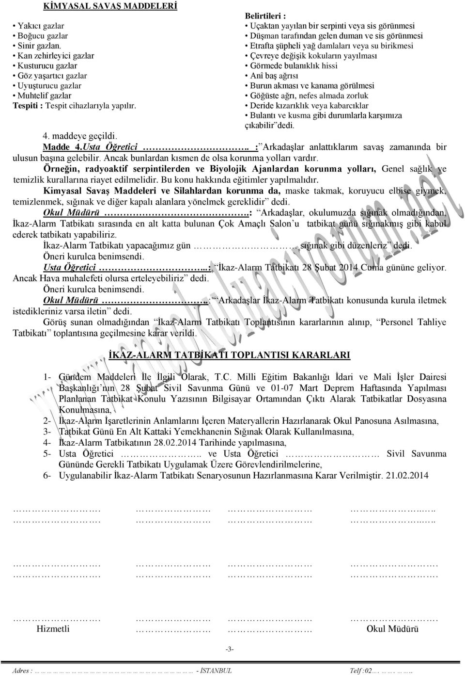 Görmede bulanıklık hissi Anî baş ağrısı Burun akması ve kanama görülmesi Göğüste ağrı, nefes almada zorluk Deride kızarıklık veya kabarcıklar Bulantı ve kusma gibi durumlarla karşımıza çıkabilir dedi.