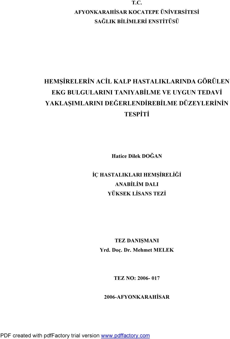 DEĞERLENDİREBİLME DÜZEYLERİNİN TESPİTİ Hatice Dilek DOĞAN İÇ HASTALIKLARI HEMŞİRELİĞİ