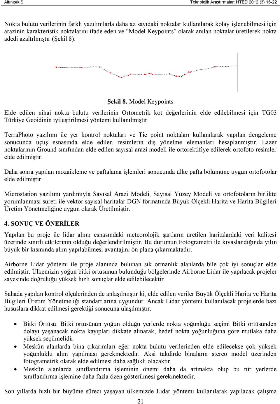 ve Model Keypoints olarak anılan noktalar üretilerek nokta adedi azaltılmıştır (Şekil 8). Şekil 8.