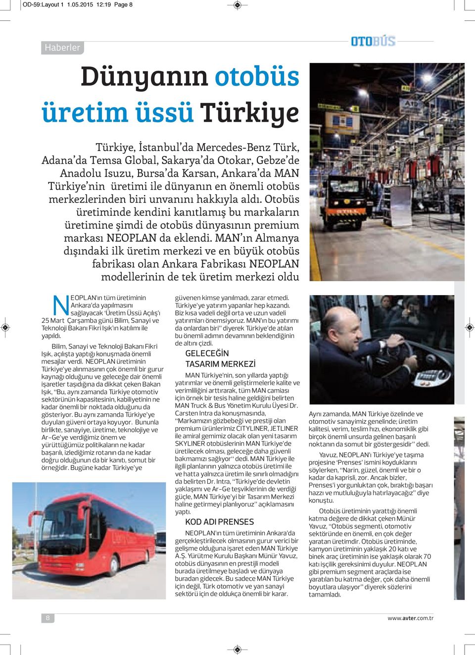 MAN Türkiye nin üretimi ile dünyanın en önemli otobüs merkezlerinden biri unvanını hakkıyla aldı.