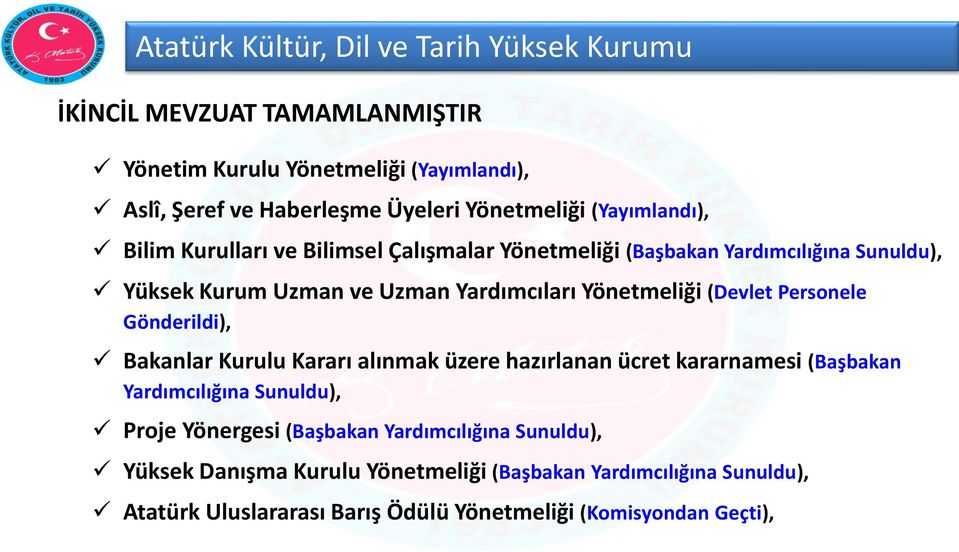 Personele Gönderildi), Bakanlar Kurulu Kararı alınmak üzere hazırlanan ücret kararnamesi (Başbakan Yardımcılığına Sunuldu), Proje Yönergesi