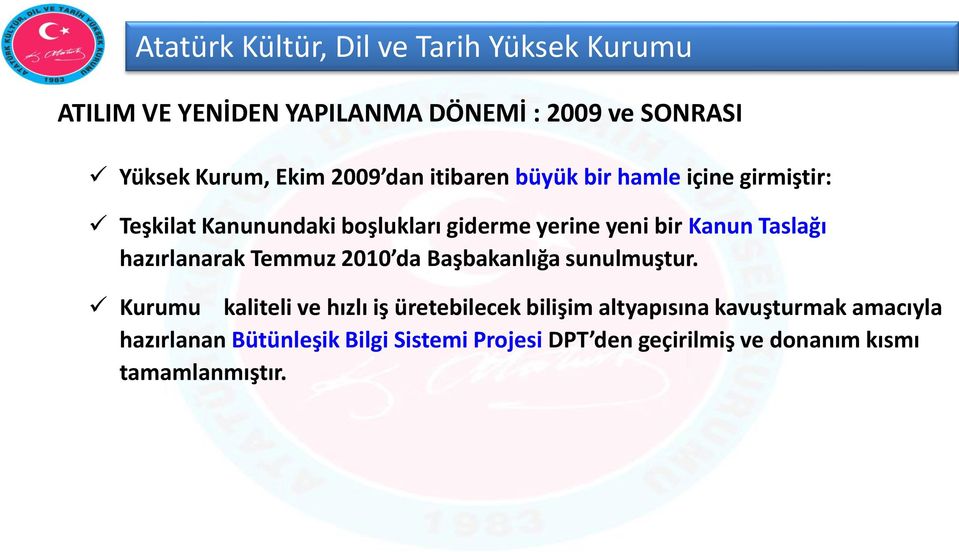 Temmuz 2010 da Başbakanlığa sunulmuştur.