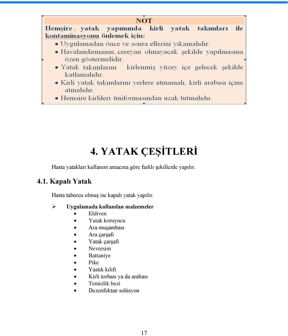 Uygulamada kullanılan malzemeler Eldiven Yatak koruyucu Ara muşambası Ara çarşafı