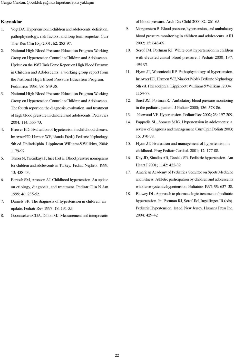 Update on the 1987 Task Force Report on High Blood Pressure in Children and Adolescents: a working group report from the National High Blood Pressure Education Program. Pediatrics 1996; 98: 649-58. 3.