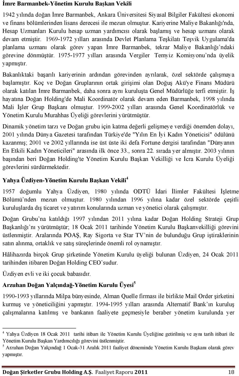 1969-1972 yılları arasında Devlet Planlama Teşkilatı Teşvik Uygulama'da planlama uzmanı olarak görev yapan İmre Barmanbek, tekrar Maliye Bakanlığı ndaki görevine dönmüştür.