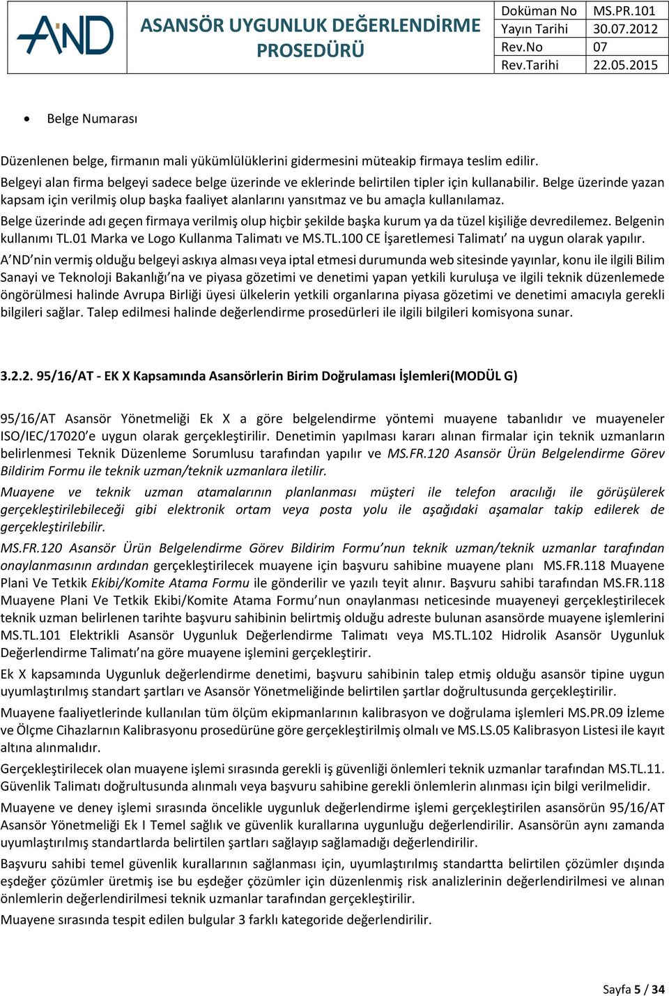 Belge üzerinde yazan kapsam için verilmiş olup başka faaliyet alanlarını yansıtmaz ve bu amaçla kullanılamaz.