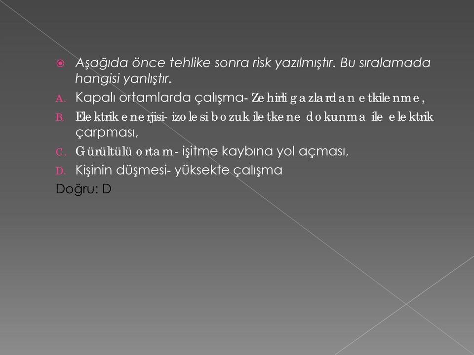 Elektrik enerjisi- izolesi bozuk iletkene dokunma ile elektrik çarpması, C.