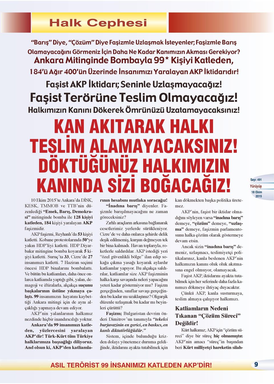 Halkımızın Kanını Dökerek Ömrünüzü Uzatamayacaksınız! KAN AKITARAK HALKI TESLİM ALAMAYACAKSINIZ! DÖKTÜĞÜNÜZ HALKIMIZIN KANINDA SİZİ BOĞACAĞIZ!