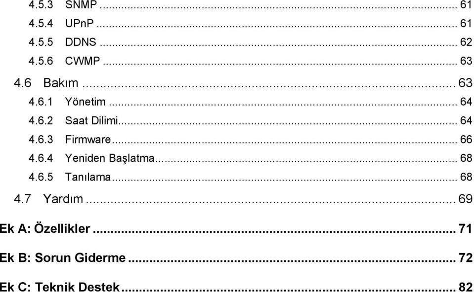 .. 66 4.6.4 Yeniden Başlatma... 68 4.6.5 Tanılama... 68 4.7 Yardım.