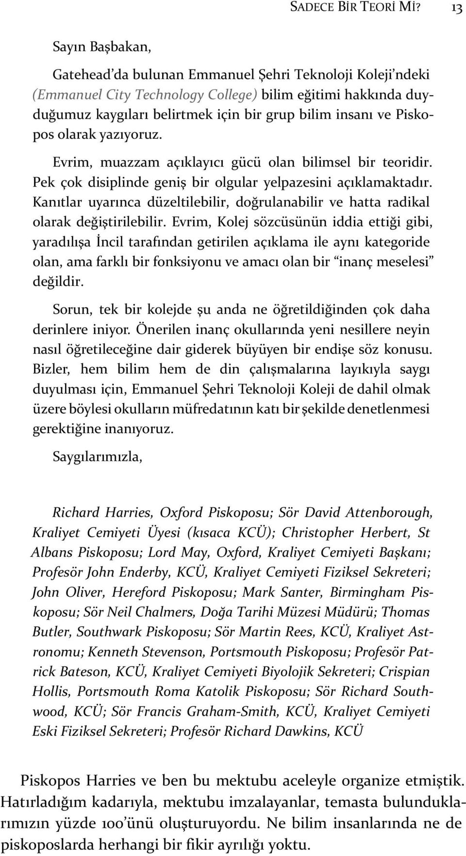 Piskopos olarak yazıyoruz. Evrim, muazzam açıklayıcı gücü olan bilimsel bir teoridir. Pek çok disiplinde geniş bir olgular yelpazesini açıklamaktadır.