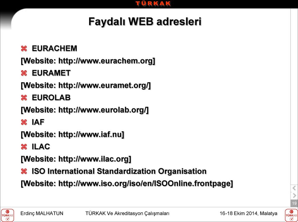eurolab.org/] IAF [Website: http://www.iaf.nu] ILAC [Website: http://www.ilac.
