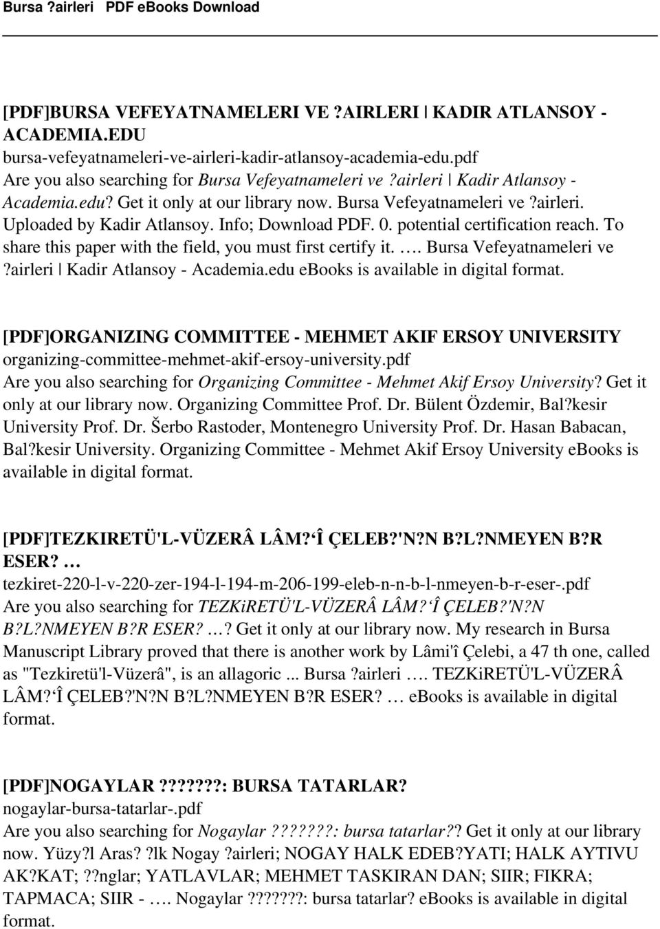 To share this paper with the field, you must first certify it.. Bursa Vefeyatnameleri ve?airleri Kadir Atlansoy - Academia.edu ebooks is available in digital format.