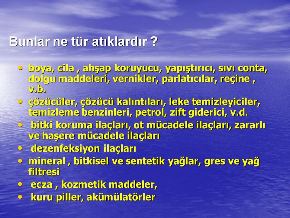 d. bitki koruma ilaçları, ot mücadele ilaçları, zararlı ve haşere mücadele ilaçları dezenfeksiyon ilaçları