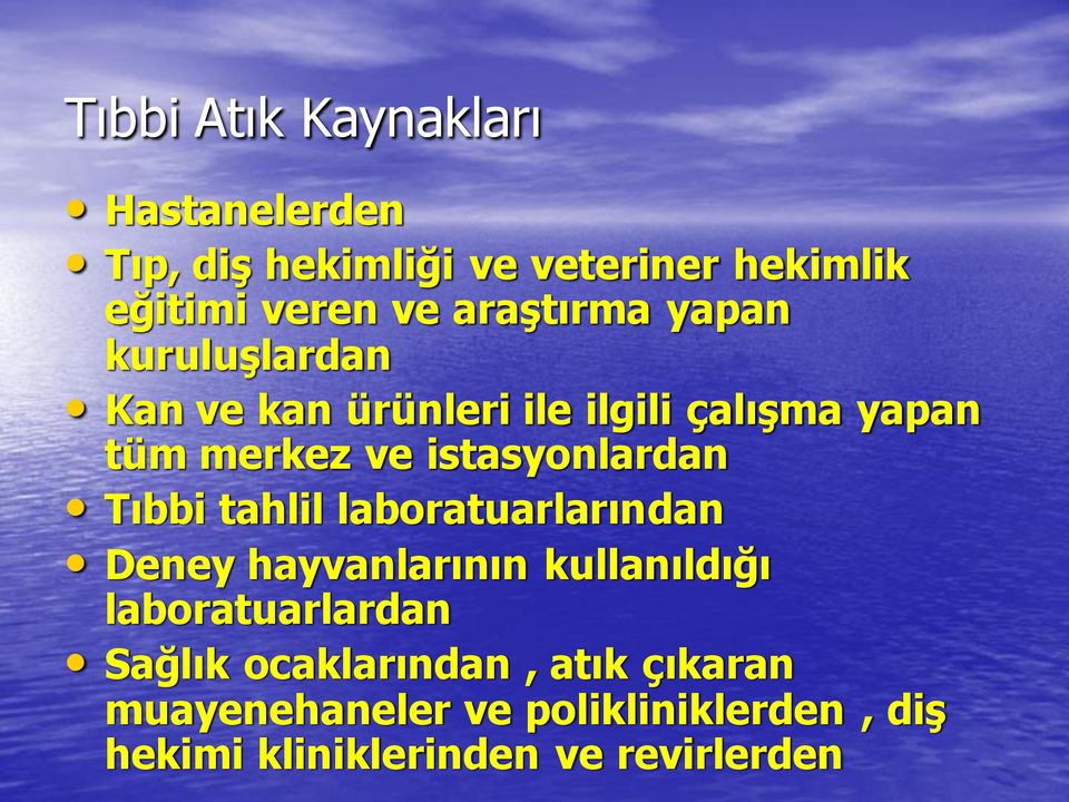 istasyonlardan Tıbbi tahlil laboratuarlarından Deney hayvanlarının kullanıldığı laboratuarlardan