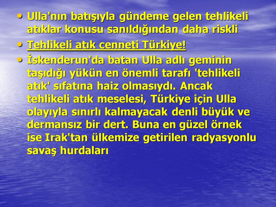 İskenderun'da batan Ulla adlı geminin taşıdığı yükün en önemli tarafı 'tehlikeli atık' sıfatına haiz