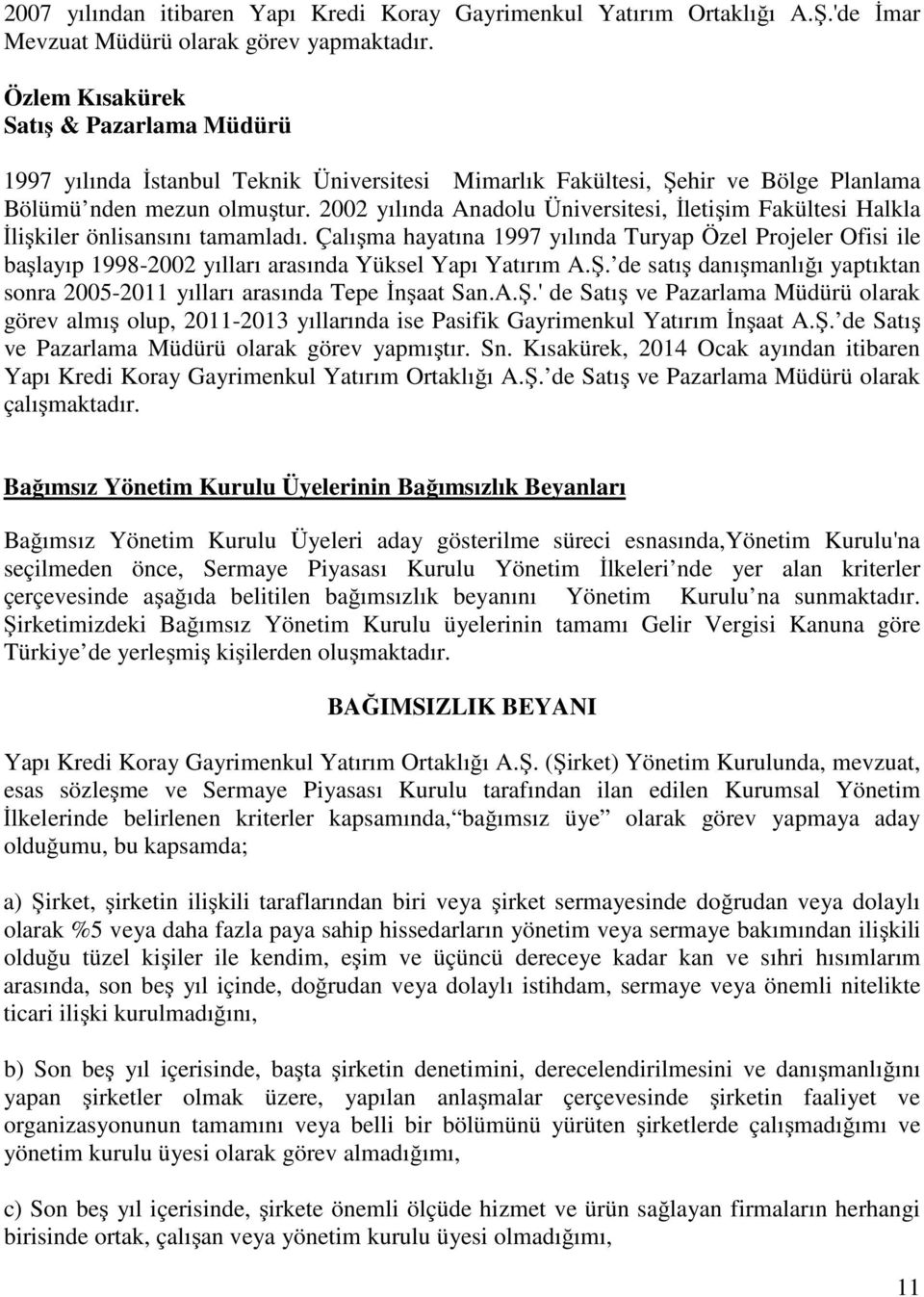 2002 yılında Anadolu Üniversitesi, İletişim Fakültesi Halkla İlişkiler önlisansını tamamladı.