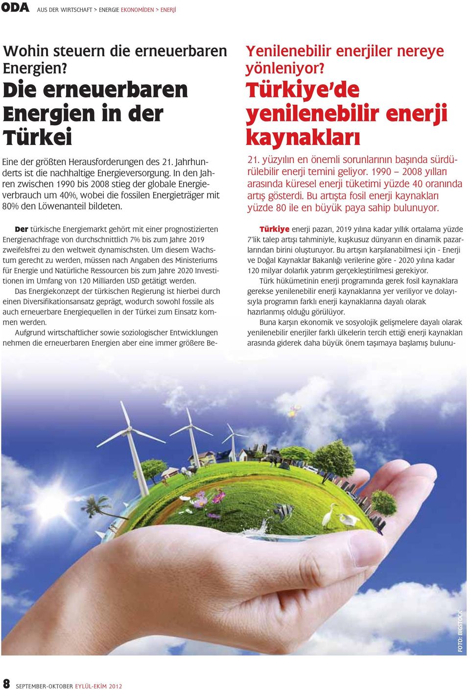 Der türkische Energiemarkt gehört mit einer prognostizierten Energienachfrage von durchschnittlich 7% bis zum Jahre 2019 zweifelsfrei zu den weltweit dynamischsten.