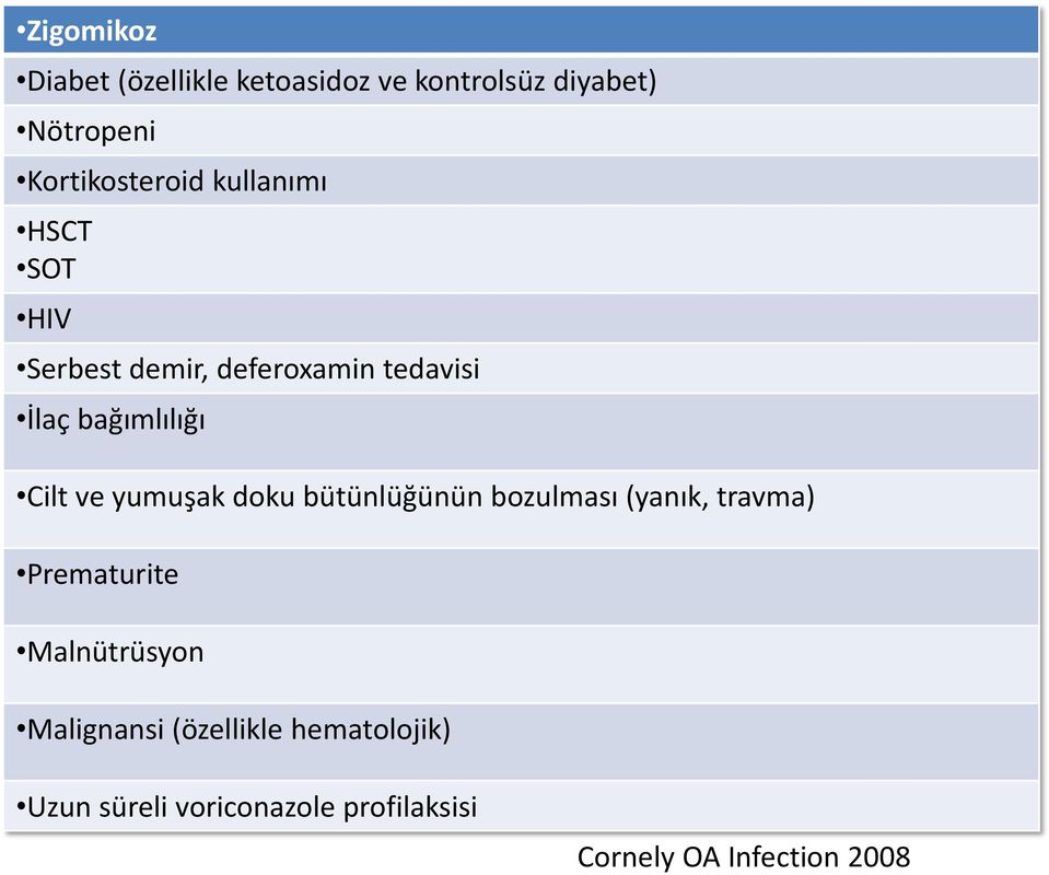 yumuşak doku bütünlüğünün bozulması (yanık, travma) Prematurite Malnütrüsyon