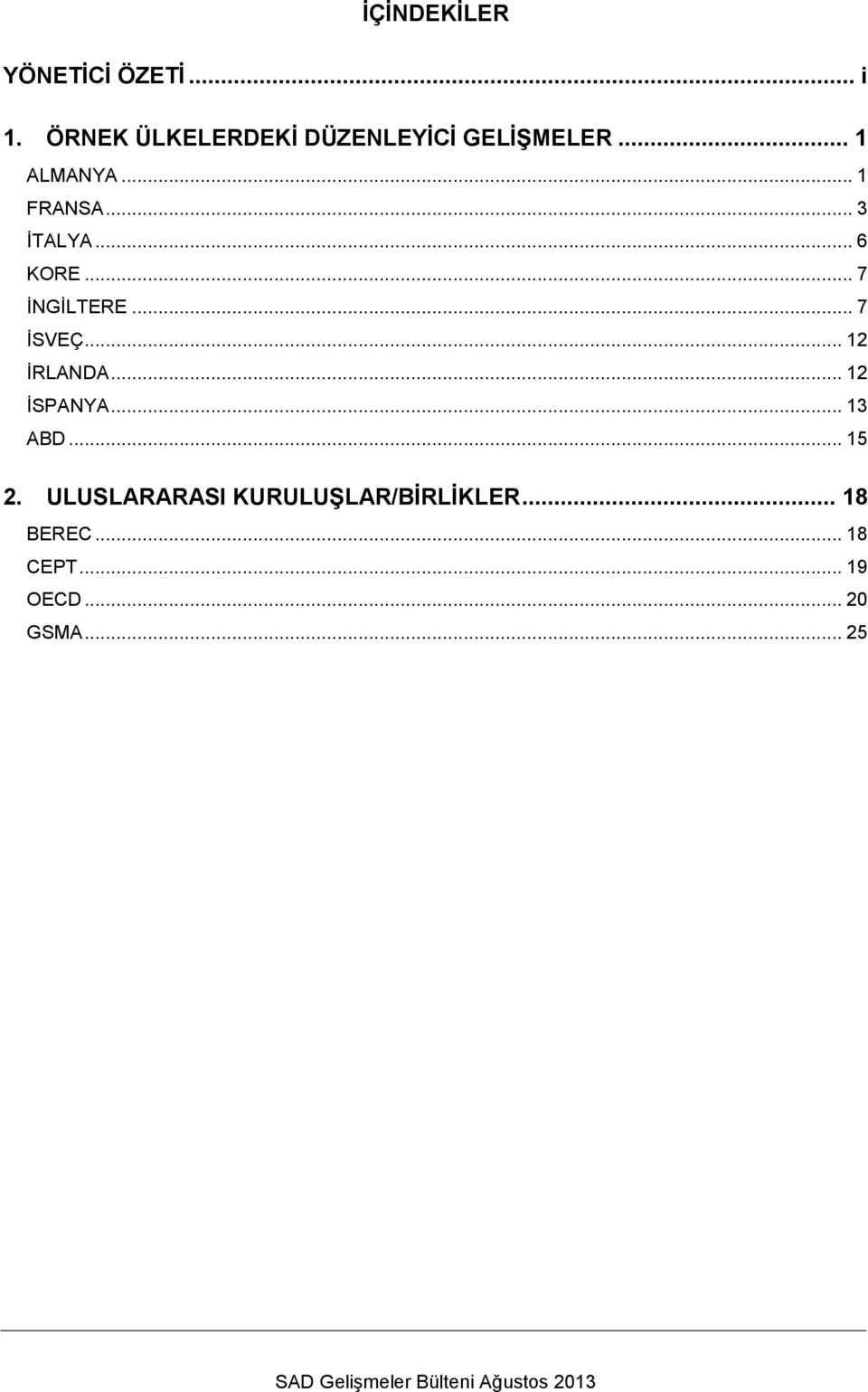 .. 12 İRLANDA... 12 İSPANYA... 13 ABD... 15 2.