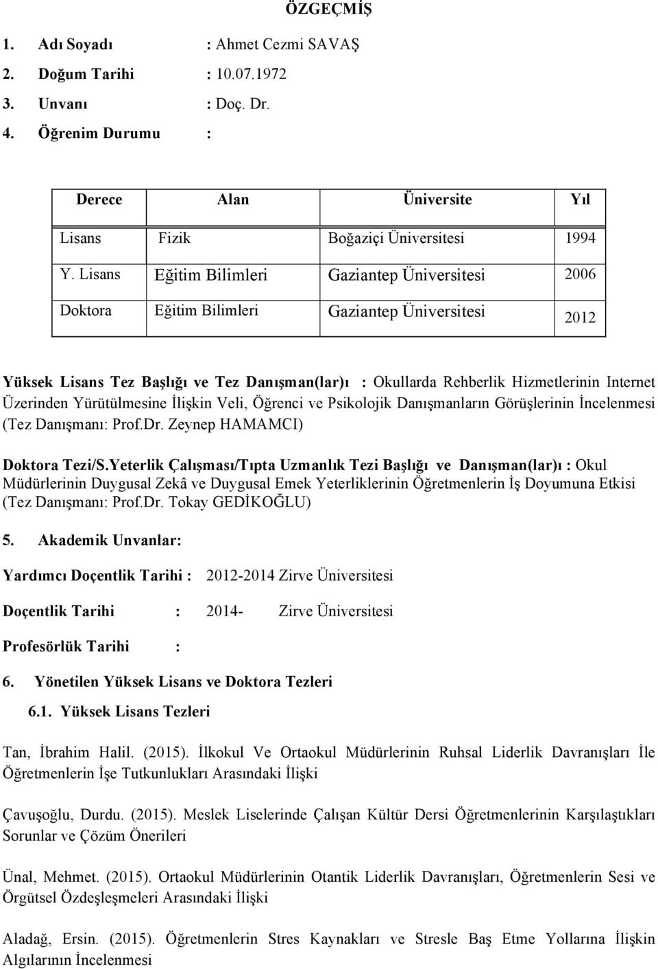 Üzerinden Yürütülmesine İlişkin Veli, Öğrenci ve Psikolojik Danışmanların Görüşlerinin İncelenmesi (Tez Danışmanı: Prof.Dr. Zeynep HAMAMCI) Doktora Tezi/S.