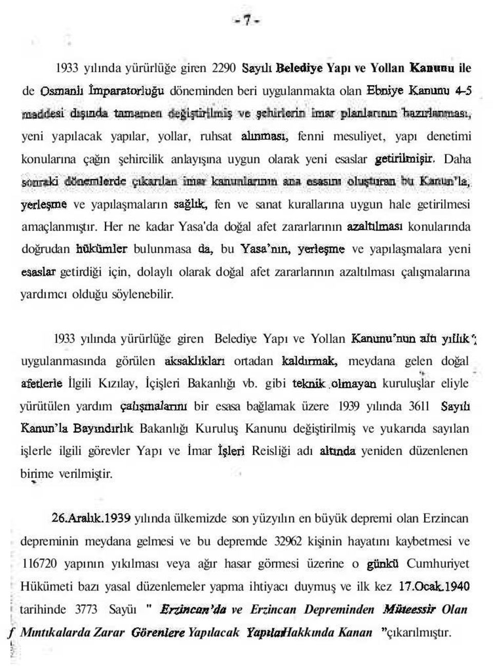 Daha yerleşme ve yapılaşmaların sağlık, fen ve sanat kurallarına uygun hale getirilmesi amaçlanmıştır.