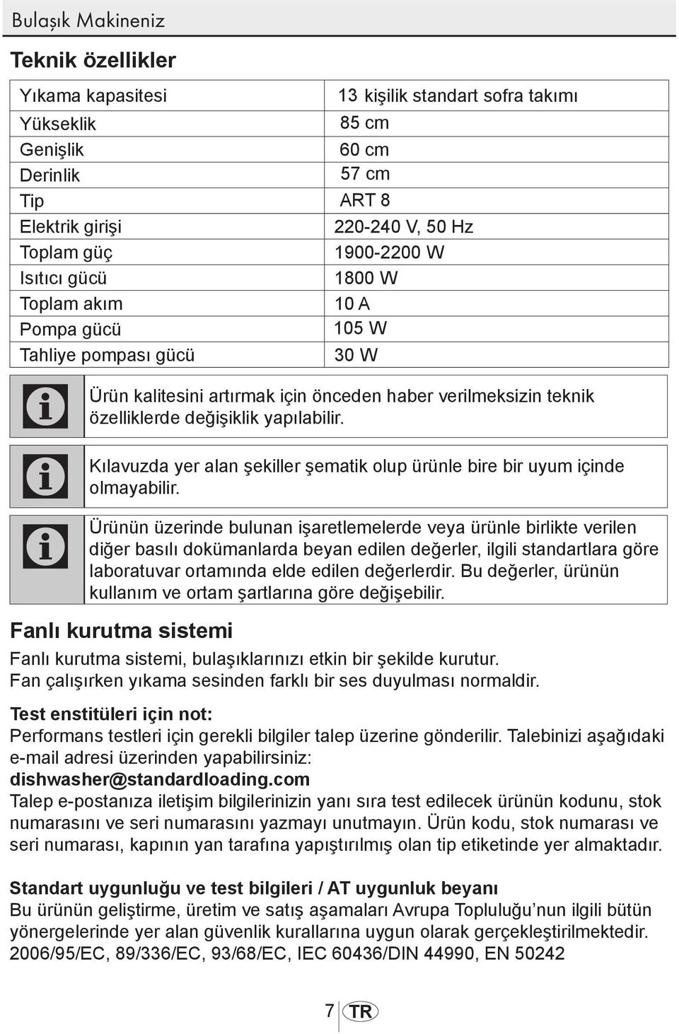 C Kılavuzda yer alan şekiller şematik olup ürünle bire bir uyum içinde olmayabilir.