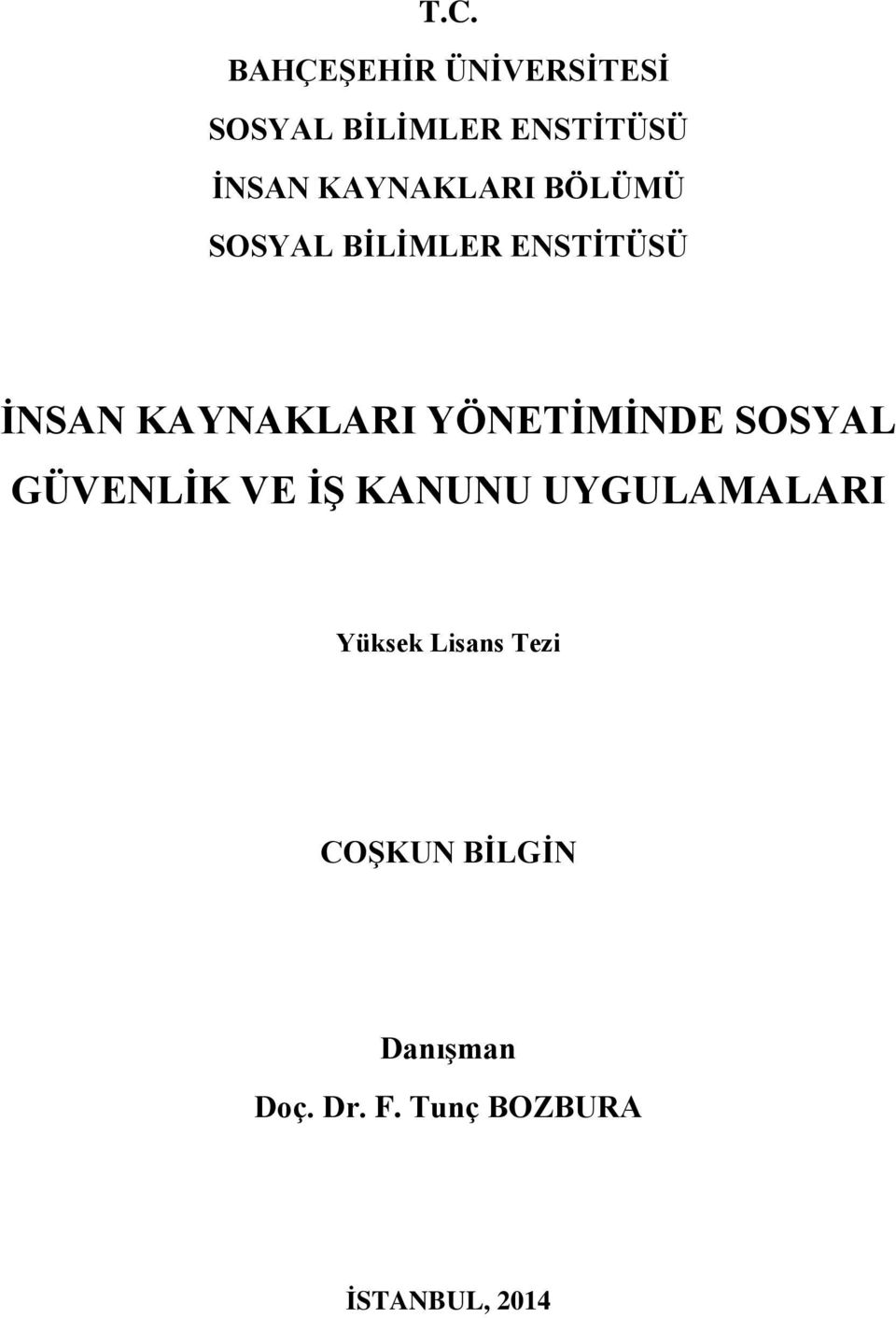 YÖNETİMİNDE SOSYAL GÜVENLİK VE İŞ KANUNU UYGULAMALARI Yüksek