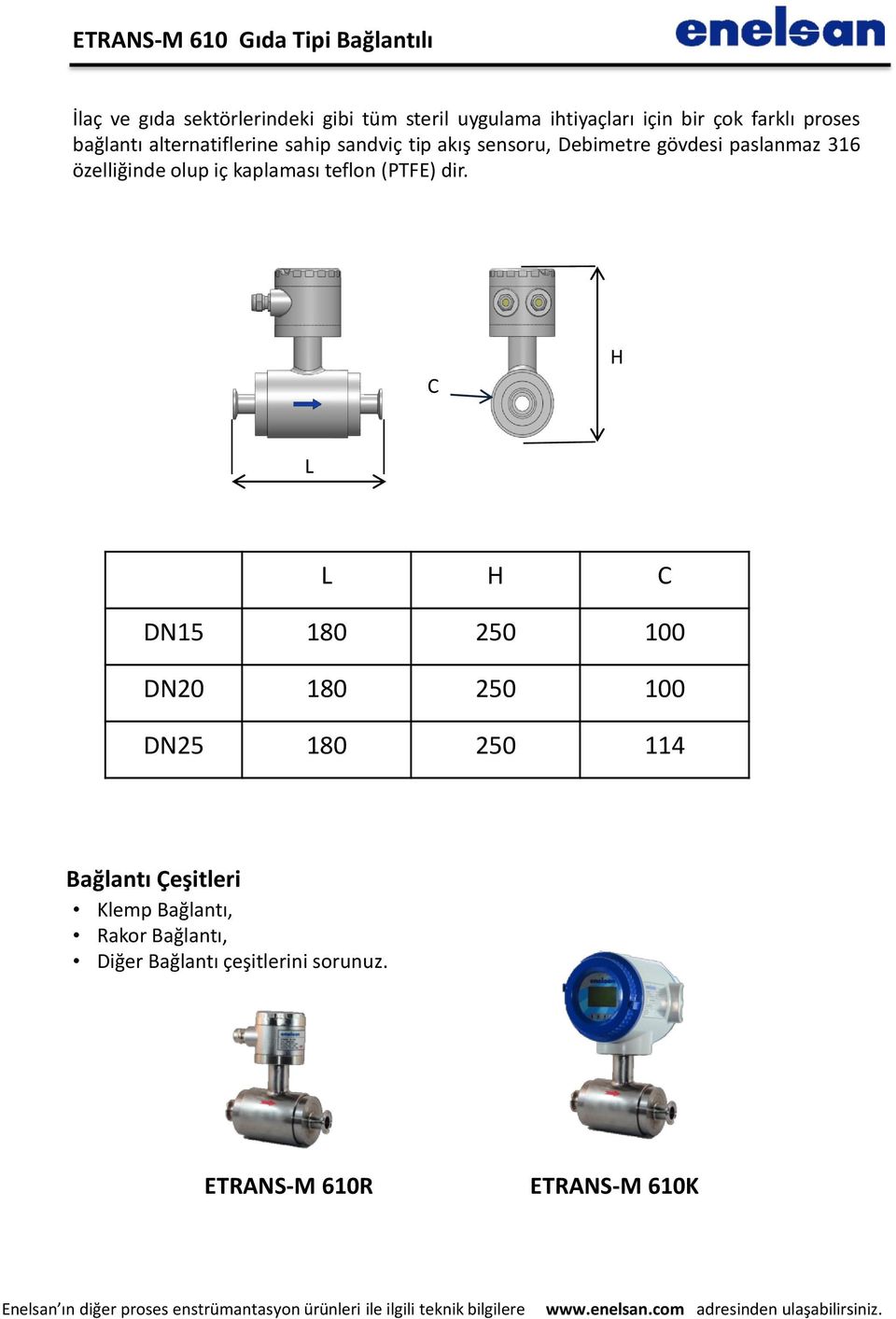 özelliğinde olup iç kaplaması teflon (PTFE) dir.