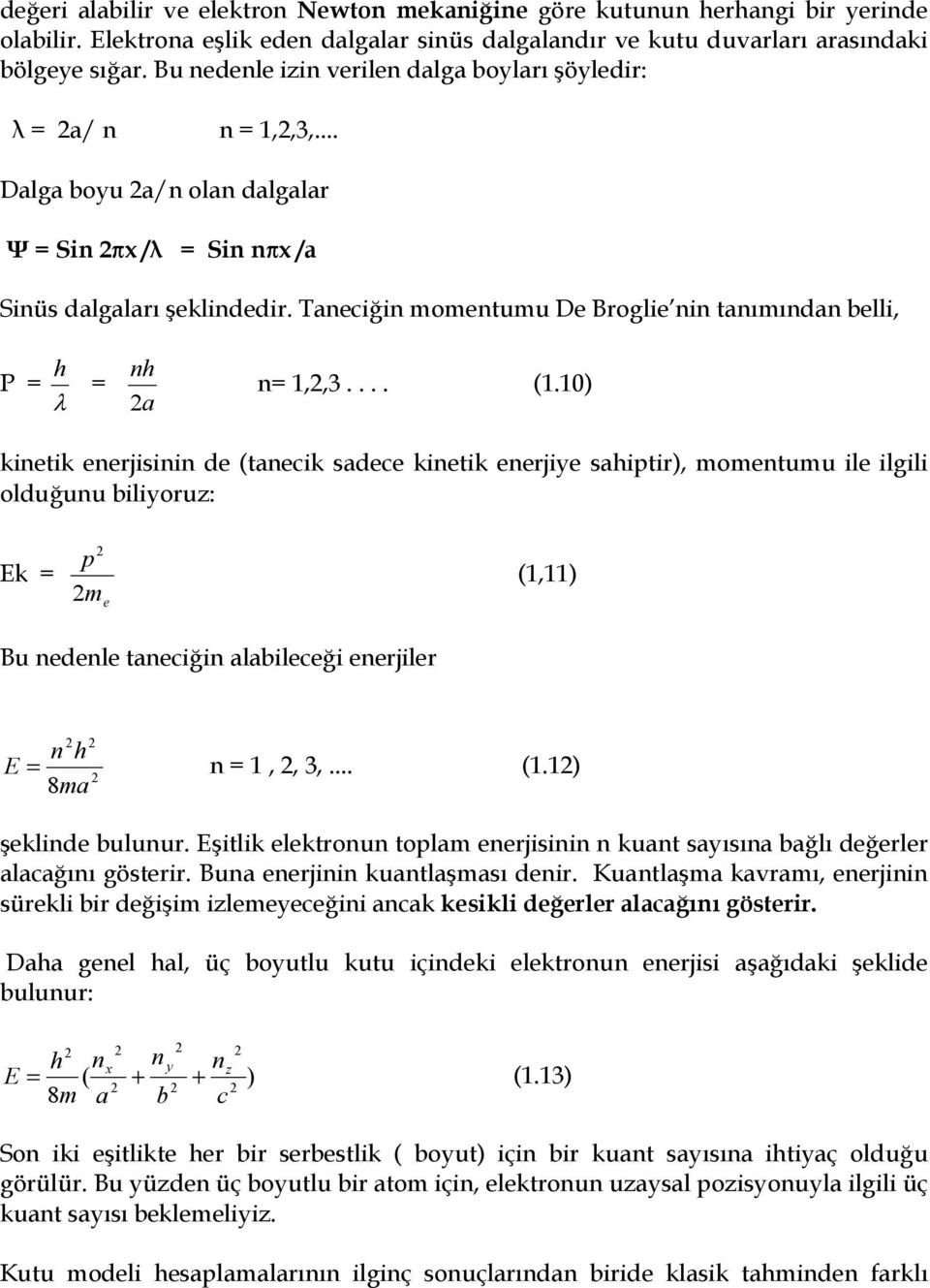 Taneciin momentumu De Broglie nin tanmndan belli, P = h = nh a n= 1,,3.... (1.