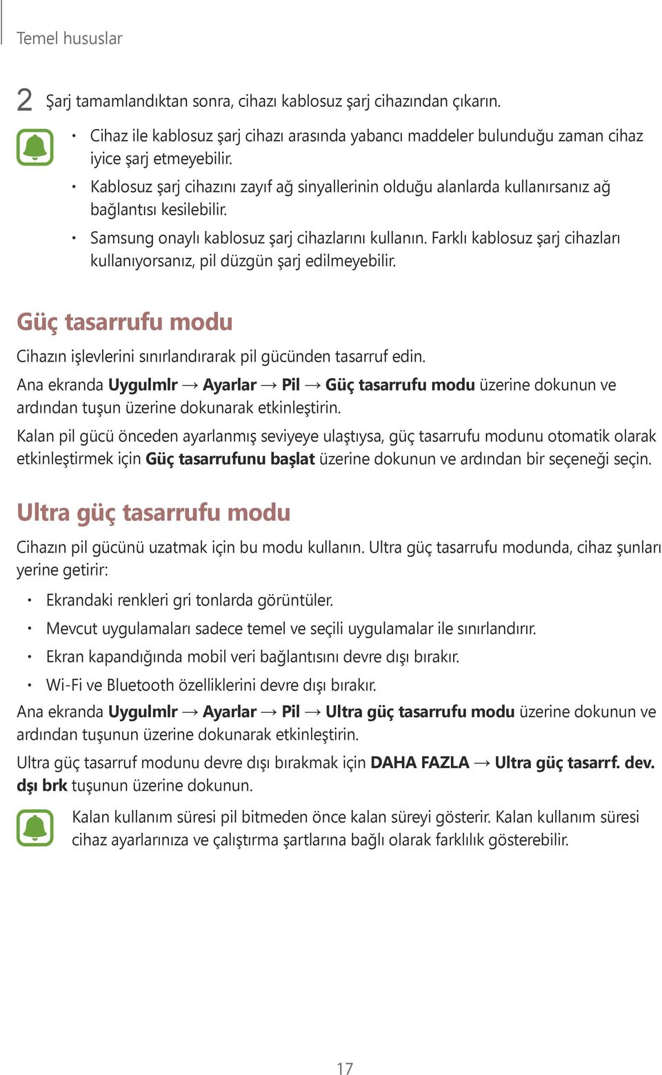 Farklı kablosuz şarj cihazları kullanıyorsanız, pil düzgün şarj edilmeyebilir. Güç tasarrufu modu Cihazın işlevlerini sınırlandırarak pil gücünden tasarruf edin.