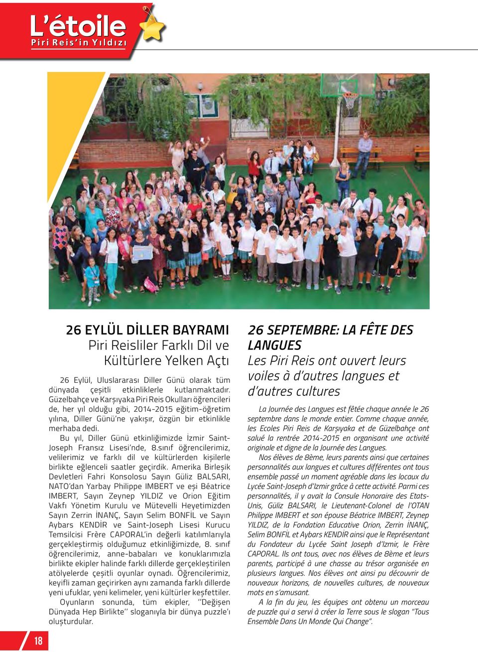 Bu yıl, Diller Günü etkinliğimizde İzmir Saint- Joseph Fransız Lisesi nde, 8.sınıf öğrencilerimiz, velilerimiz ve farklı dil ve kültürlerden kişilerle birlikte eğlenceli saatler geçirdik.