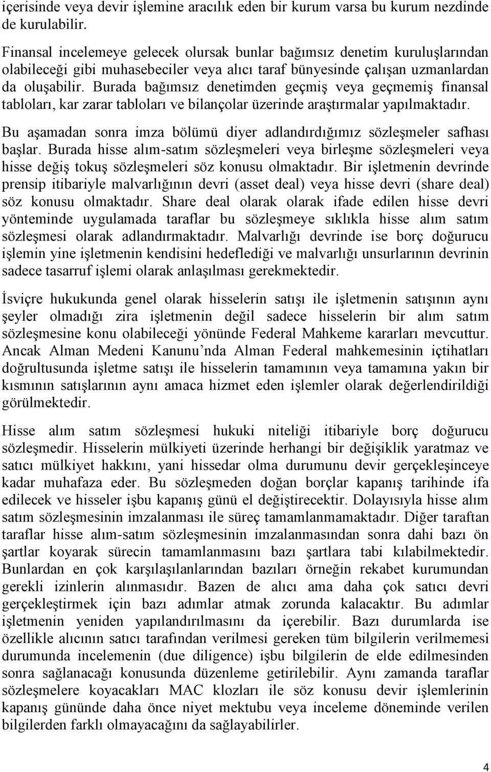 Burada bağımsız denetimden geçmiş veya geçmemiş finansal tabloları, kar zarar tabloları ve bilançolar üzerinde araştırmalar yapılmaktadır.