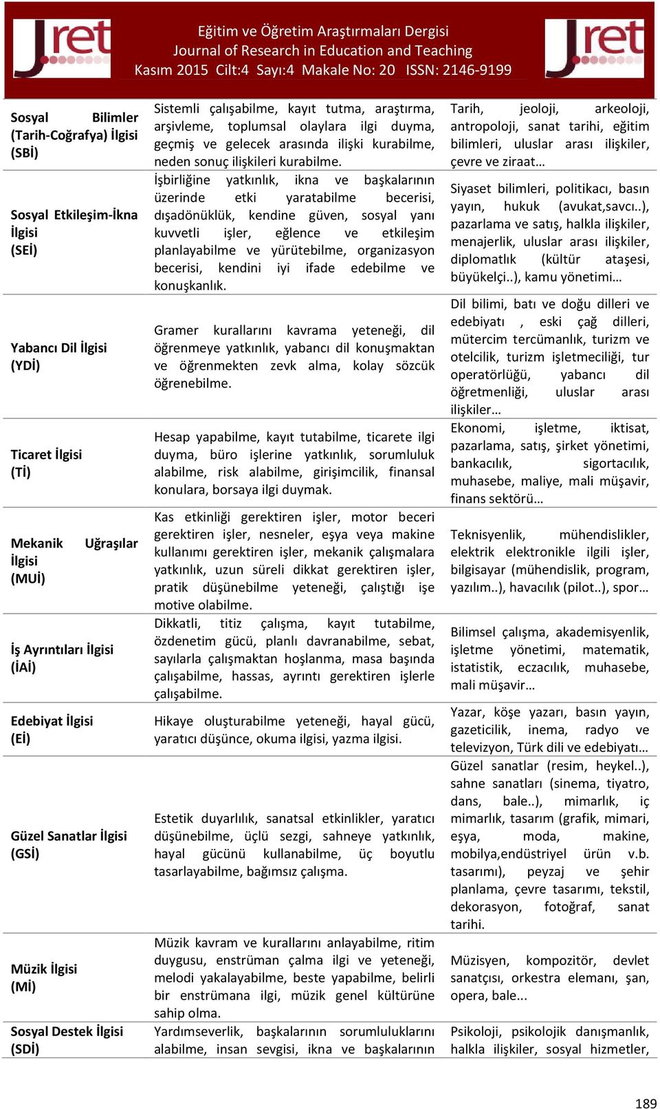 ilişki kurabilme, neden sonuç ilişkileri kurabilme.